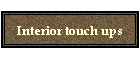 Interior touch ups