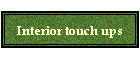 Interior touch ups